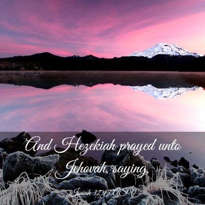Picture 03 - Isaiah 37:15 ASV - And Hezekiah prayed unto Jehovah, - Bible Verse Picture