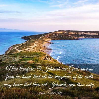 Picture 03 - Isaiah 37:20 ASV - Now therefore, O Jehovah our God, save us from - Bible Verse Picture