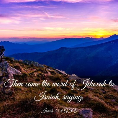 Picture 03 - Isaiah 38:4 ASV - Then came the word of Jehovah to Isaiah, - Bible Verse Picture