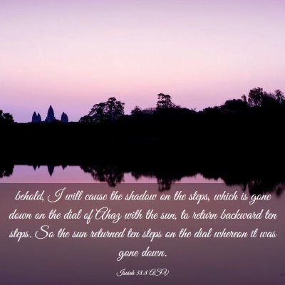 Picture 03 - Isaiah 38:8 ASV - behold, I will cause the shadow on the steps, - Bible Verse Picture