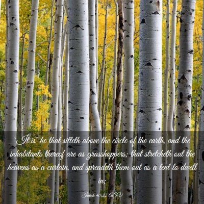 Picture 03 - Isaiah 40:22 ASV - `It is' he that sitteth above the circle of the - Bible Verse Picture