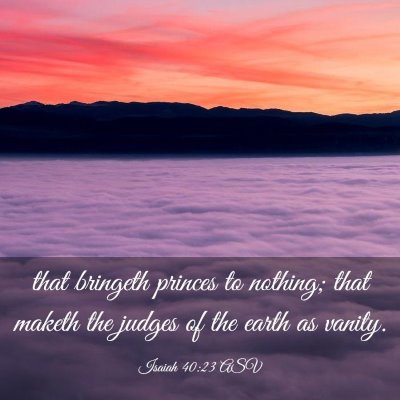 Picture 03 - Isaiah 40:23 ASV - that bringeth princes to nothing; that maketh the - Bible Verse Picture