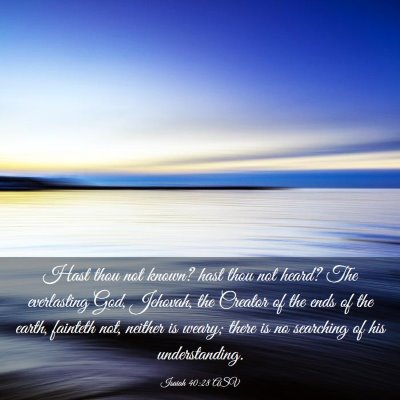 Picture 03 - Isaiah 40:28 ASV - Hast thou not known? hast thou not heard? The - Bible Verse Picture