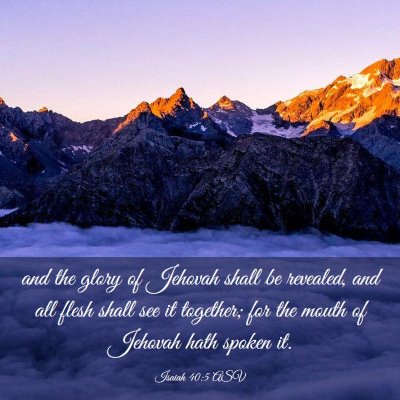 Picture 03 - Isaiah 40:5 ASV - and the glory of Jehovah shall be revealed, and - Bible Verse Picture