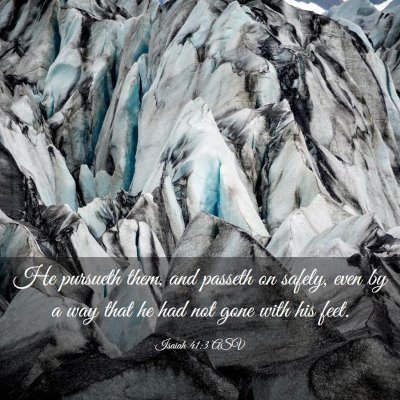 Picture 03 - Isaiah 41:3 ASV - He pursueth them, and passeth on safely, even by - Bible Verse Picture