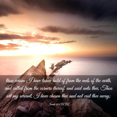 Picture 03 - Isaiah 41:9 ASV - thou whom I have taken hold of from the ends of - Bible Verse Picture