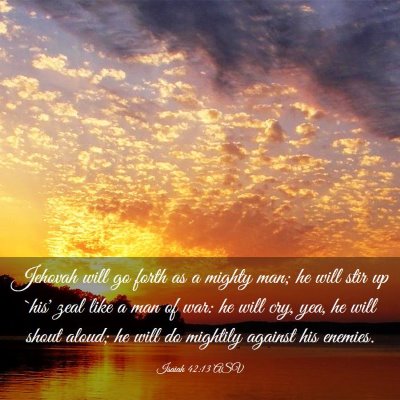 Picture 03 - Isaiah 42:13 ASV - Jehovah will go forth as a mighty man; he will - Bible Verse Picture