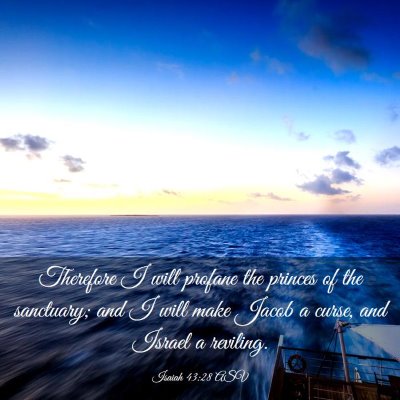 Picture 03 - Isaiah 43:28 ASV - Therefore I will profane the princes of the - Bible Verse Picture