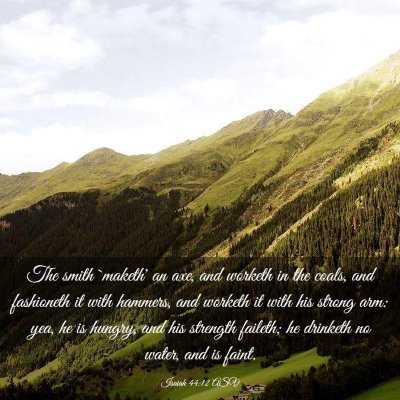 Picture 03 - Isaiah 44:12 ASV - The smith `maketh' an axe, and worketh in the - Bible Verse Picture