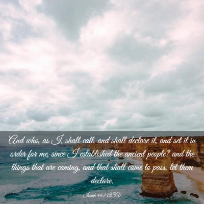 Picture 03 - Isaiah 44:7 ASV - And who, as I, shall call, and shall declare it, - Bible Verse Picture