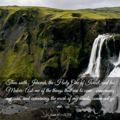 Picture 03 - Isaiah 45:11 ASV - Thus saith Jehovah, the Holy One of Israel, and - Bible Verse Picture