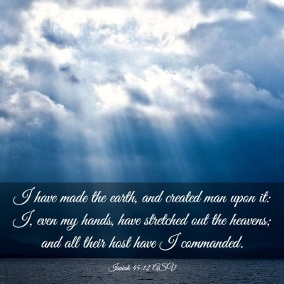 Picture 03 - Isaiah 45:12 ASV - I have made the earth, and created man upon it: - Bible Verse Picture