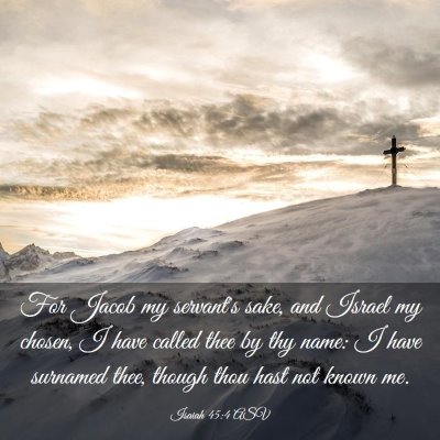 Picture 03 - Isaiah 45:4 ASV - For Jacob my servant's sake, and Israel my - Bible Verse Picture