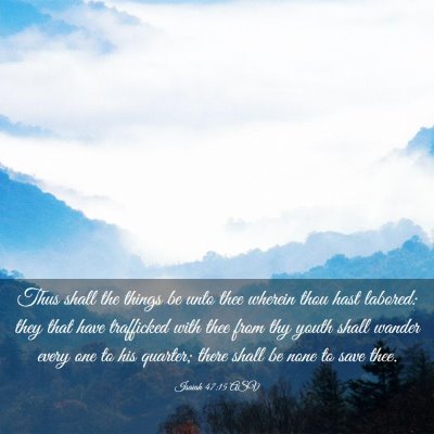 Picture 03 - Isaiah 47:15 ASV - Thus shall the things be unto thee wherein thou - Bible Verse Picture