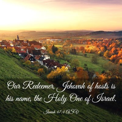 Picture 03 - Isaiah 47:4 ASV - Our Redeemer, Jehovah of hosts is his name, the - Bible Verse Picture