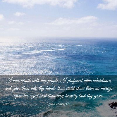 Picture 03 - Isaiah 47:6 ASV - I was wroth with my people, I profaned mine - Bible Verse Picture
