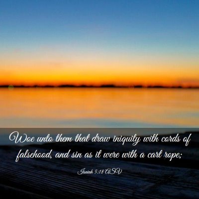 Picture 03 - Isaiah 5:18 ASV - Woe unto them that draw iniquity with cords of - Bible Verse Picture