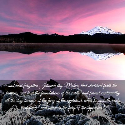 Picture 03 - Isaiah 51:13 ASV - and hast forgotten Jehovah thy Maker, that - Bible Verse Picture