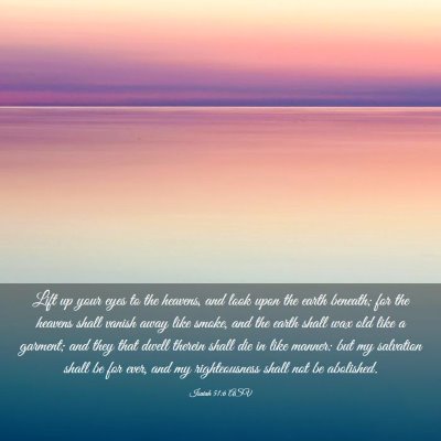 Picture 03 - Isaiah 51:6 ASV - Lift up your eyes to the heavens, and look upon - Bible Verse Picture