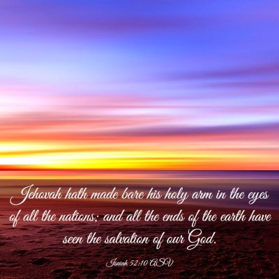 Picture 03 - Isaiah 52:10 ASV - Jehovah hath made bare his holy arm in the eyes - Bible Verse Picture