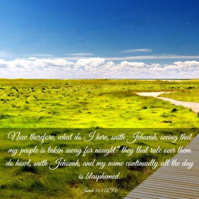 Picture 03 - Isaiah 52:5 ASV - Now therefore, what do I here, saith Jehovah, - Bible Verse Picture