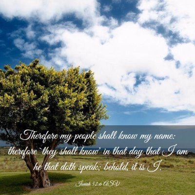 Picture 03 - Isaiah 52:6 ASV - Therefore my people shall know my name: therefore - Bible Verse Picture