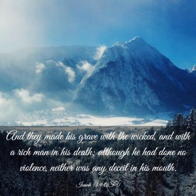 Picture 03 - Isaiah 53:9 ASV - And they made his grave with the wicked, and with - Bible Verse Picture