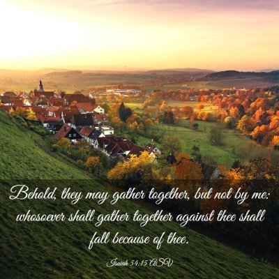 Picture 03 - Isaiah 54:15 ASV - Behold, they may gather together, but not by me: - Bible Verse Picture