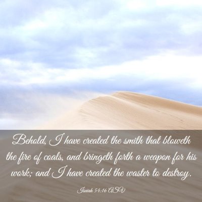 Picture 03 - Isaiah 54:16 ASV - Behold, I have created the smith that bloweth the - Bible Verse Picture