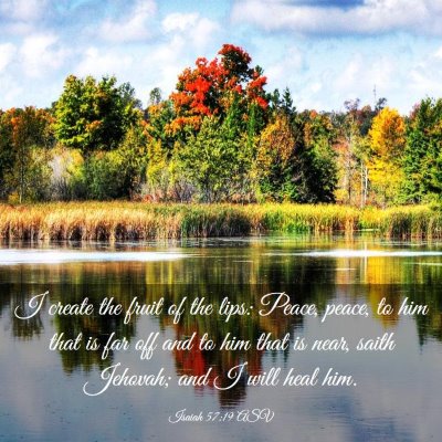 Picture 03 - Isaiah 57:19 ASV - I create the fruit of the lips: Peace, peace, to - Bible Verse Picture