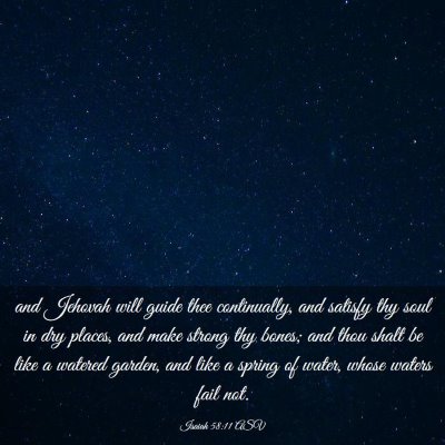 Picture 03 - Isaiah 58:11 ASV - and Jehovah will guide thee continually, and - Bible Verse Picture