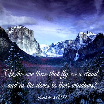 Picture 03 - Isaiah 60:8 ASV - Who are these that fly as a cloud, and as the - Bible Verse Picture