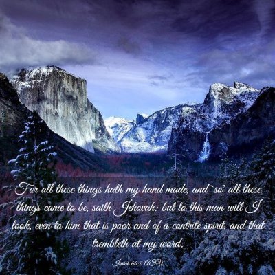 Picture 03 - Isaiah 66:2 ASV - For all these things hath my hand made, and `so' - Bible Verse Picture