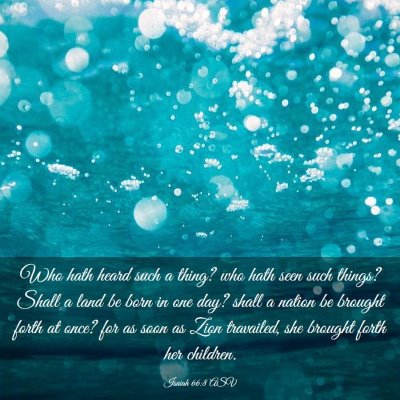 Picture 03 - Isaiah 66:8 ASV - Who hath heard such a thing? who hath seen such - Bible Verse Picture