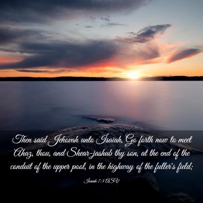 Picture 03 - Isaiah 7:3 ASV - Then said Jehovah unto Isaiah, Go forth now to - Bible Verse Picture