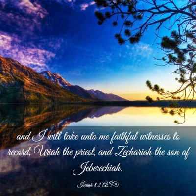 Picture 03 - Isaiah 8:2 ASV - and I will take unto me faithful witnesses to - Bible Verse Picture