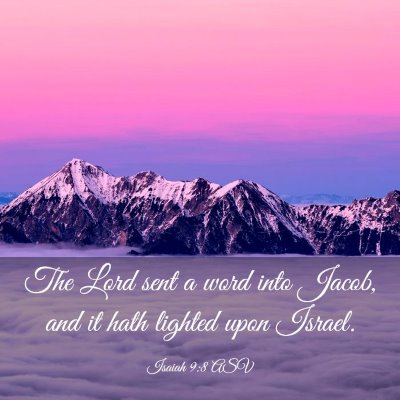 Picture 03 - Isaiah 9:8 ASV - The Lord sent a word into Jacob, and it hath - Bible Verse Picture