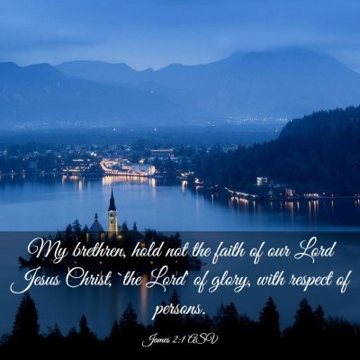 Picture 03 - James 2:1 ASV - My brethren, hold not the faith of our Lord Jesus - Bible Verse Picture