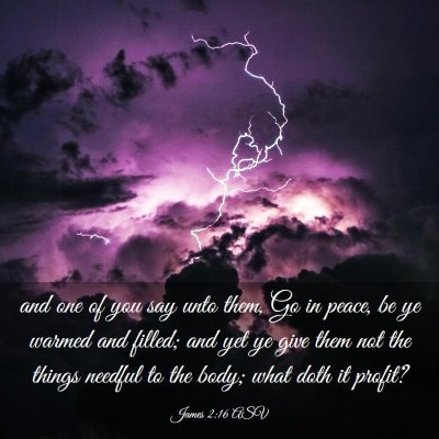 Picture 03 - James 2:16 ASV - and one of you say unto them, Go in peace, be ye - Bible Verse Picture