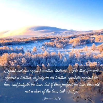 Picture 03 - James 4:11 ASV - Speak not one against another, brethren. He that - Bible Verse Picture