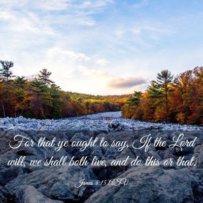 Picture 03 - James 4:15 ASV - For that ye ought to say, If the Lord will, we - Bible Verse Picture