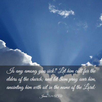 Picture 03 - James 5:14 ASV - Is any among you sick? Let him call for the - Bible Verse Picture