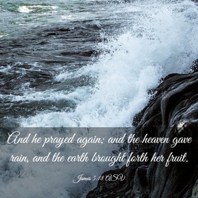 Picture 03 - James 5:18 ASV - And he prayed again; and the heaven gave rain, - Bible Verse Picture