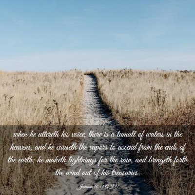 Picture 03 - Jeremiah 10:13 ASV - when he uttereth his voice, there is a tumult of - Bible Verse Picture