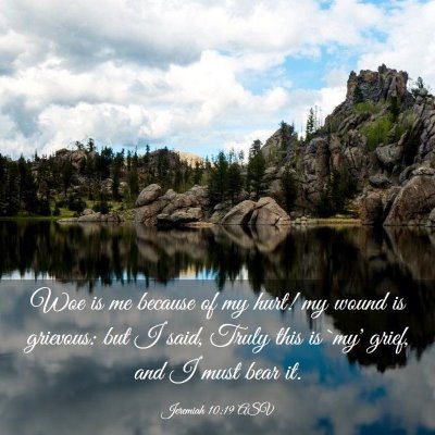 Picture 03 - Jeremiah 10:19 ASV - Woe is me because of my hurt! my wound is - Bible Verse Picture