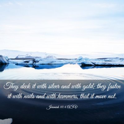 Picture 03 - Jeremiah 10:4 ASV - They deck it with silver and with gold; they - Bible Verse Picture