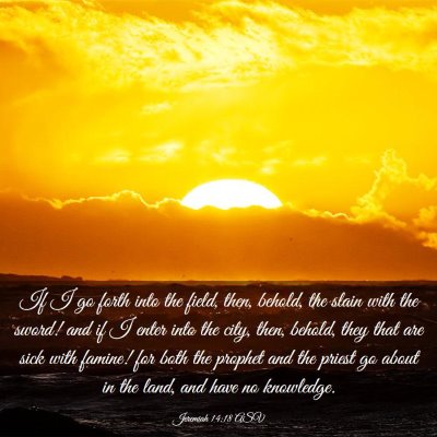 Picture 03 - Jeremiah 14:18 ASV - If I go forth into the field, then, behold, the - Bible Verse Picture