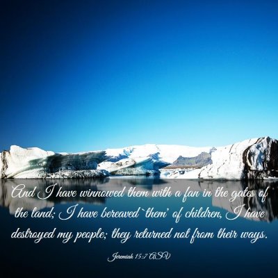 Picture 03 - Jeremiah 15:7 ASV - And I have winnowed them with a fan in the gates - Bible Verse Picture