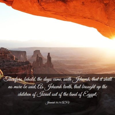 Picture 03 - Jeremiah 16:14 ASV - Therefore, behold, the days come, saith Jehovah, - Bible Verse Picture