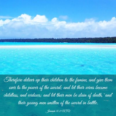 Picture 03 - Jeremiah 18:21 ASV - Therefore deliver up their children to the - Bible Verse Picture